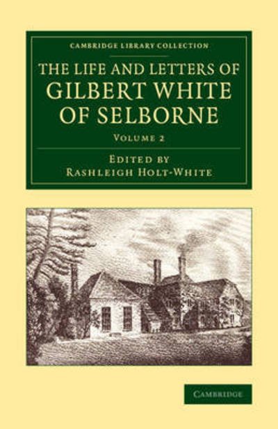 Cover for Rashleigh Holt-white · The Life and Letters of Gilbert White of Selborne - Cambridge Library Collection - Zoology (Paperback Bog) (2015)