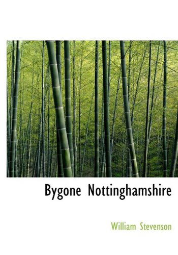 Cover for William Stevenson · Bygone Nottinghamshire (Hardcover Book) (2009)