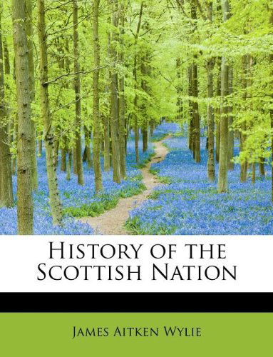 Cover for James Aitken Wylie · History of the Scottish Nation (Paperback Book) (2009)