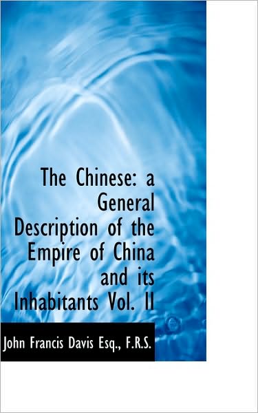 Cover for John Francis Davis · The Chinese: A General Description of the Empire of China and Its Inhabitants Vol. II (Paperback Book) (2009)