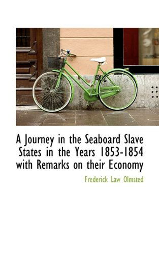 Cover for Olmsted, Frederick Law, Jr. · A Journey in the Seaboard Slave States in the Years 1853-1854 with Remarks on Their Economy (Paperback Book) (2009)