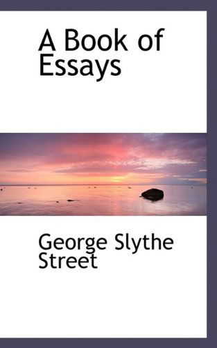 Cover for George Slythe Street · A Book of Essays (Paperback Book) (2009)