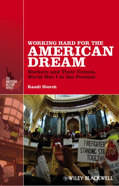 Cover for Storch, Randi (University of New York at Cortland, USA) · Working Hard for the American Dream: Workers and Their Unions, World War I to the Present - The American History Series (Taschenbuch) (2013)