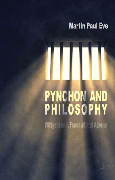 Cover for Martin Paul Eve · Pynchon and Philosophy: Wittgenstein, Foucault and Adorno (Hardcover Book) (2014)