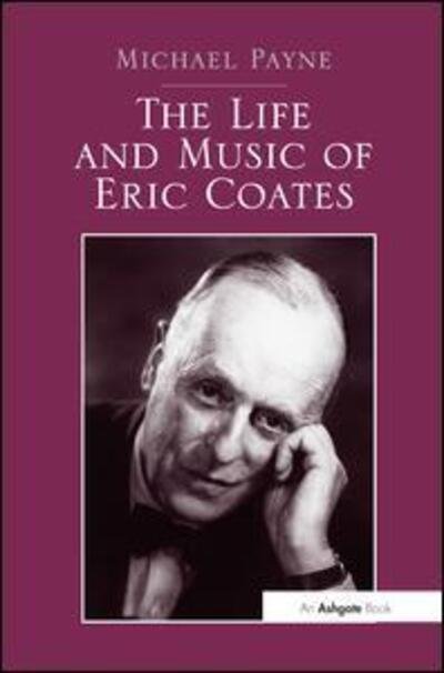 Cover for Michael Payne · The Life and Music of Eric Coates (Paperback Book) (2016)