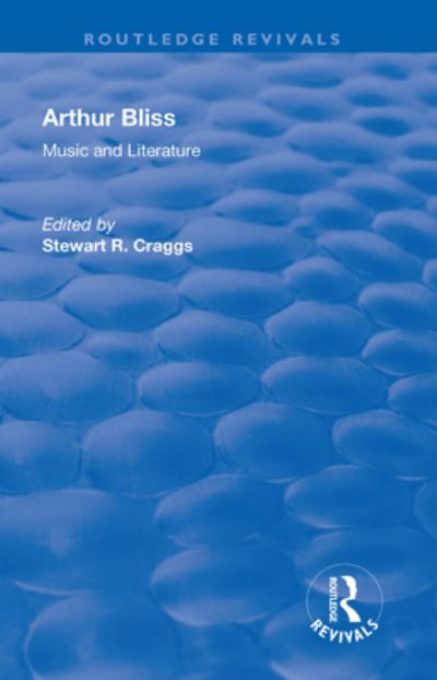 Cover for Stewart R. Craggs · Arthur Bliss: Music and Literature - Routledge Revivals (Paperback Book) (2019)