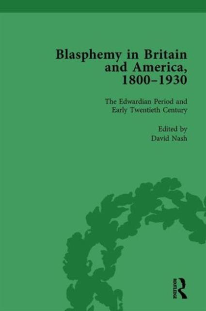 Blasphemy in Britain and America, 1800-1930, Volume 4 - David Nash - Books - Taylor & Francis Ltd - 9781138750494 - March 1, 2010