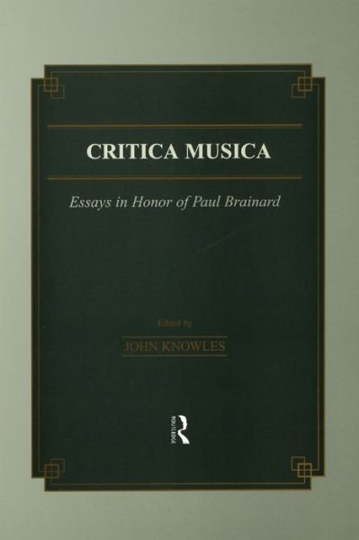J. Knowles · Critica Musica: Essays in Honour of Paul Brainard - Musicology (Paperback Book) (2019)