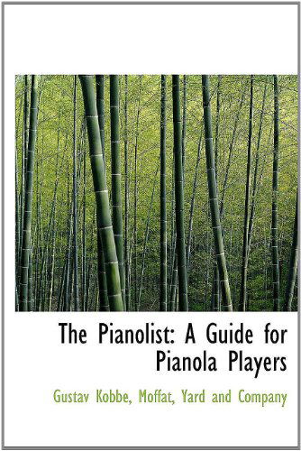 Cover for Gustav Kobbé · The Pianolist: a Guide for Pianola Players (Hardcover Book) (2010)