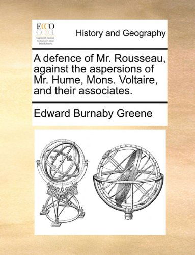 Cover for Edward Burnaby Greene · A Defence of Mr. Rousseau, Against the Aspersions of Mr. Hume, Mons. Voltaire, and Their Associates. (Paperback Book) (2010)