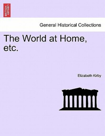 Cover for Elizabeth Kirby · The World at Home, Etc. (Paperback Book) (2011)
