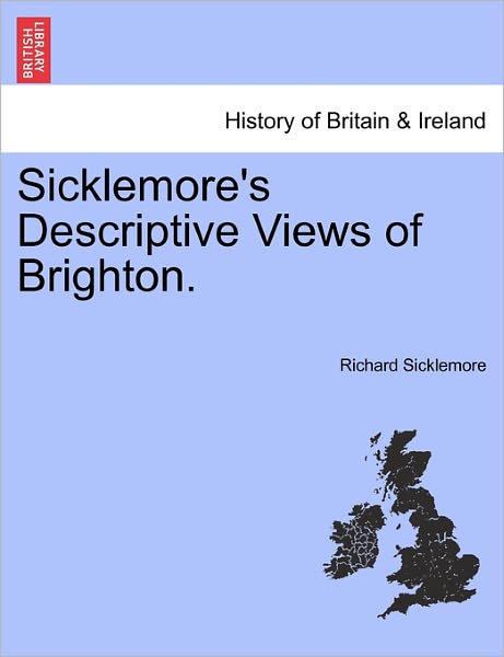 Cover for Richard Sicklemore · Sicklemore's Descriptive Views of Brighton. (Paperback Book) (2011)