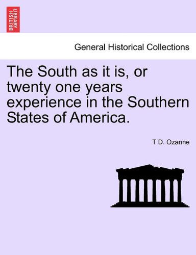 Cover for T D. Ozanne · The South As It Is, or Twenty One Years Experience in the Southern States of America. (Paperback Book) (2011)