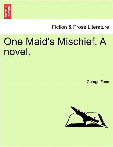 Cover for George Fenn · One Maid's Mischief. a Novel. Vol. Iii. (Taschenbuch) (2011)
