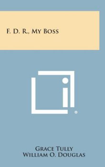 Cover for Grace Tully · F. D. R., My Boss (Hardcover Book) (2013)