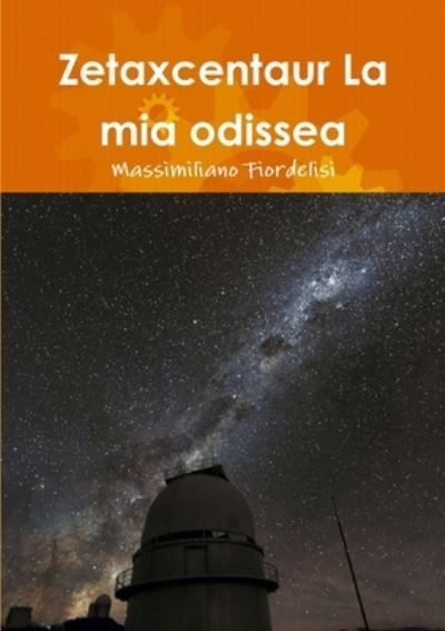 Cover for Massimiliano Fiordelisi · Zetaxcentaur la Mia Odissea (Book) (2014)