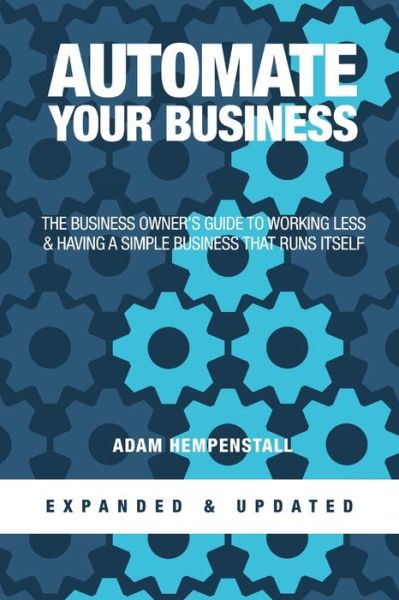 Cover for Adam Hempenstall · Automate Your Business (Expanded &amp; Updated) (Paperback Book) (2012)