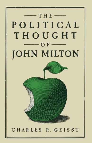 Cover for Charles R. Geisst · The Political Thought of John Milton (Paperback Book) [1st ed. 1984 edition] (1984)