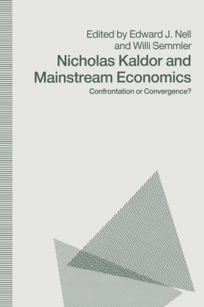 Edward J. Nell · Nicholas Kaldor and Mainstream Economics: Confrontation or Convergence? (Paperback Book) [1st ed. 1991 edition] (1991)