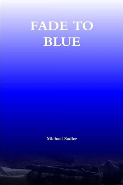 Cover for Michael Sadler · Fade to Blue (Paperback Book) (2018)