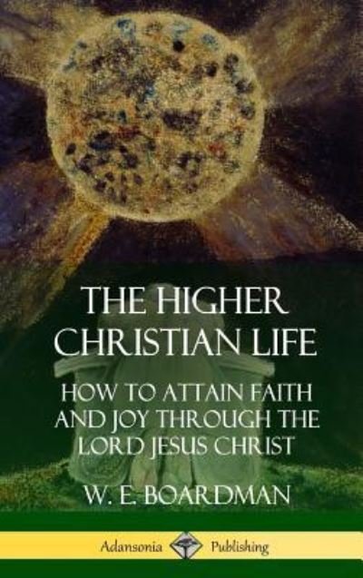 Cover for W E Boardman · The Higher Christian Life (Hardcover bog) (2018)
