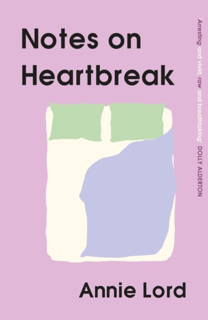 Cover for Annie Lord · Notes on Heartbreak: From Vogue’s Dating Columnist, the must-read book on losing love and letting go (Paperback Book) (2023)