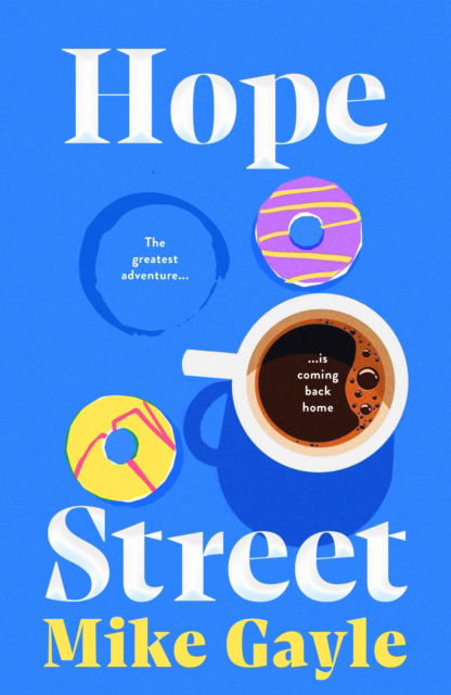 Cover for Mike Gayle · Hope Street: poignant, warm and unforgettable; where the greatest adventure is coming back home (Hardcover Book) (2025)