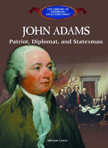 Cover for Miriam Gross · John Adams: Patriot, Diplomat, and Statesman (The Library of American Lives &amp; Times) (Hardcover Book) (2005)