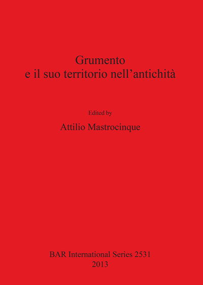 Cover for Italy) Grumento e il suo territorio nell'antichità (Conference) (2010 Grumento Nova · Grumento e il suo territorio nell'antichità (Book) (2013)
