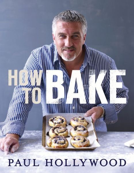 How to Bake - Paul Hollywood - Books - Bloomsbury Publishing PLC - 9781408819494 - July 5, 2012