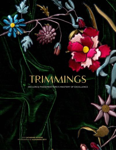 Cover for Catherine Deydier · Trimmings: Declerq Passementier's Mastery of Excellence (Hardcover Book) (2024)