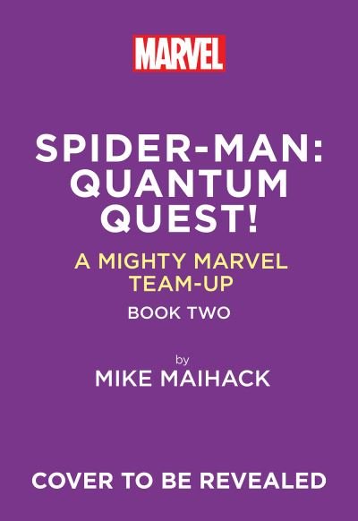 Cover for Mike Maihack · Spider-Man: Quantum Quest! (A Mighty Marvel Team-Up # 2) - A Mighty Marvel Team-Up (Inbunden Bok) (2024)