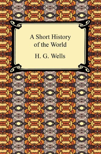 A Short History of the World - H. G. Wells - Books - Digireads.com - 9781420938494 - 2010