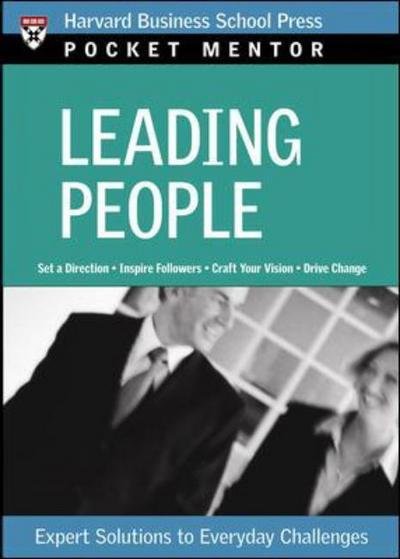 Leading People: Expert Solutions to Everyday Challenges - Pocket Mentor - Harvard Business School Press - Livros - Harvard Business Review Press - 9781422103494 - 1 de dezembro de 2006