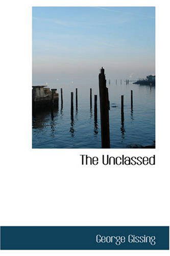 The Unclassed - George Gissing - Böcker - BiblioBazaar - 9781426415494 - 29 maj 2008