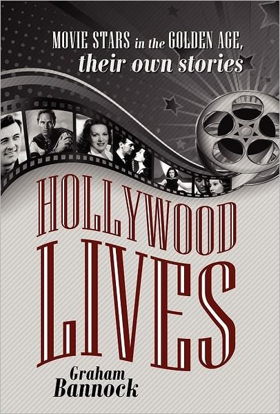 Cover for Graham Bannock · Hollywood Lives: Movie Stars in the Golden Age, Their Own Stories (Hardcover bog) (2012)