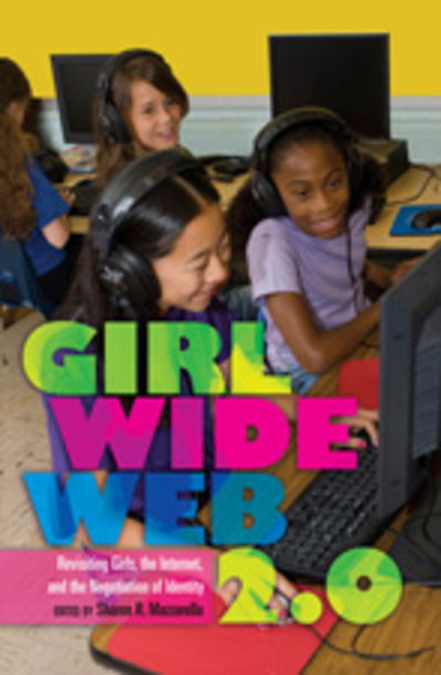 Girl Wide Web 2.0: Revisiting Girls, the Internet, and the Negotiation of Identity - Mediated Youth - - Books - Peter Lang Publishing Inc - 9781433105494 - September 8, 2010