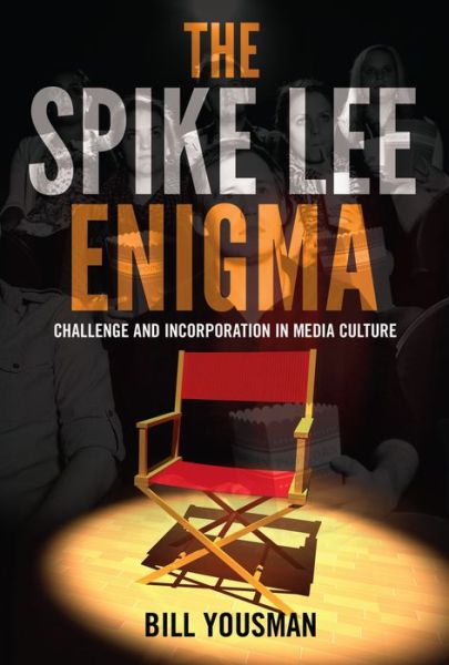 Cover for Bill Yousman · The Spike Lee Enigma: Challenge and Incorporation in Media Culture (Hardcover Book) [New edition] (2014)