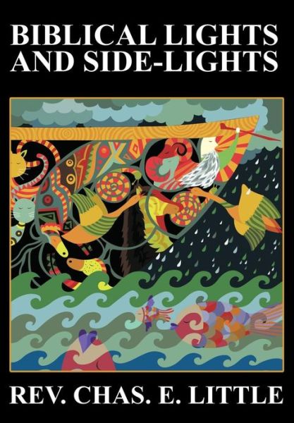 Charles E. Little · Biblical Lights and Side-lights: Ten Thousand Illustrations, Third Edition (Paperback Book) (2024)