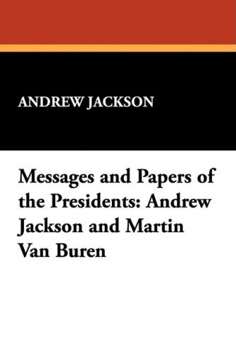 Cover for Andrew Jackson · Messages and Papers of the Presidents: Andrew Jackson and Martin Van Buren (Gebundenes Buch) (2009)