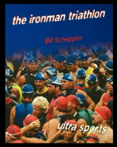 Cover for Bill Scheppler · The Ironman Triathlon (Paperback Book) (2002)