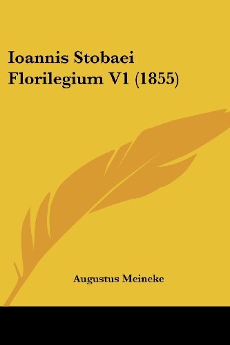 Ioannis Stobaei Florilegium V1 (1855) (Latin Edition) - Augustus Meineke - Books - Kessinger Publishing, LLC - 9781437136494 - October 1, 2008