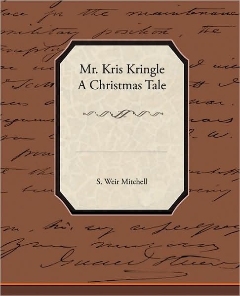Cover for Silas Weir Mitchell · Mr. Kris Kringle a Christmas Tale (Paperback Book) (2009)