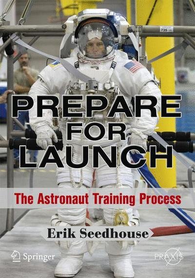 Cover for Erik Seedhouse · Prepare for Launch: The Astronaut Training Process - Space Exploration (Pocketbok) (2010)