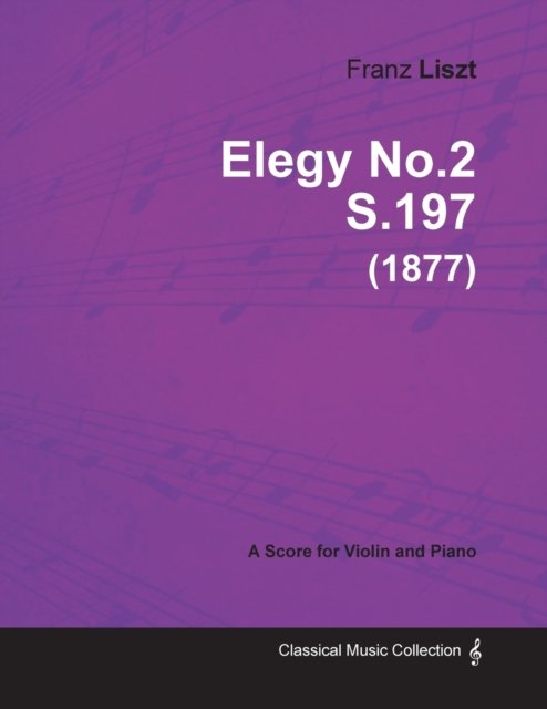 Cover for Franz Liszt · Elegy No.2 S.197 - For Violin and Piano (1877) (Taschenbuch) (2013)