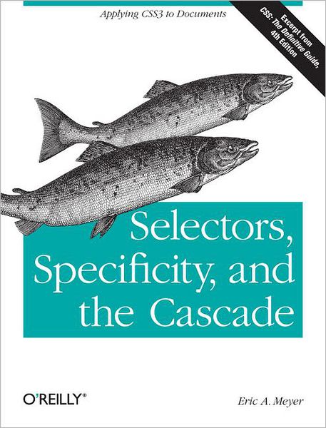 Selectors, Specificity and the Cascade - Eric A. Meyer - Bücher - O'Reilly Media - 9781449342494 - 13. November 2012