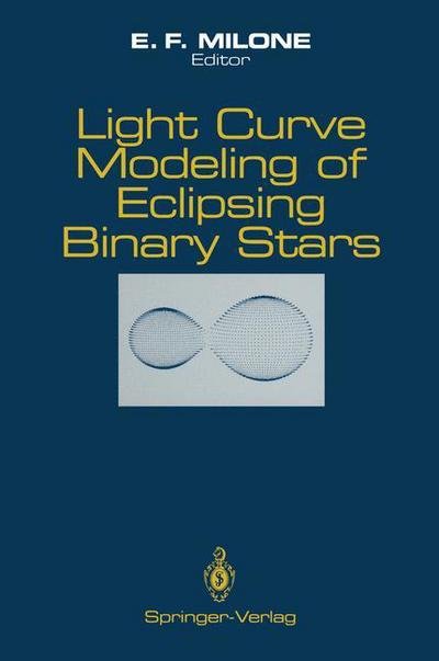 Cover for E F Milone · Light Curve Modeling of Eclipsing Binary Stars (Paperback Bog) [Softcover reprint of the original 1st ed. 1993 edition] (2011)