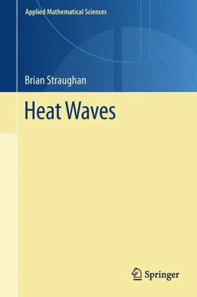 Heat Waves - Applied Mathematical Sciences - Brian Straughan - Livros - Springer-Verlag New York Inc. - 9781461429494 - 15 de agosto de 2013