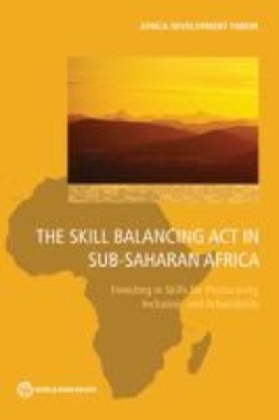 Cover for Omar Arias · The skills balancing act in sub-Saharan Africa: investing in skills for productivity, inclusivity, and adaptability - Africa development forum (Paperback Book) (2019)