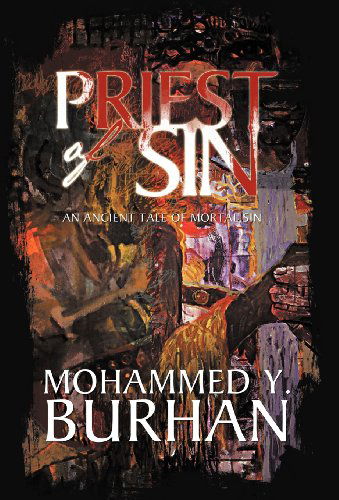 Cover for Mohammed Y. Burhan · Priest of Sin: an Ancient Tale of Mortal Sin (Hardcover Book) (2012)